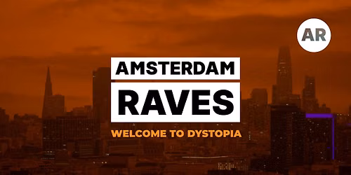 Amsterdam Raves \/ Welcome To Dystopia 