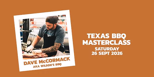 Texas BBQ Masterclass with Dave McCormack aka Wilson's BBQ