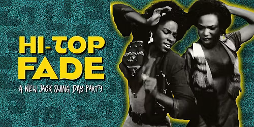 HI-TOP FADE: A New Jack Swing Day Party