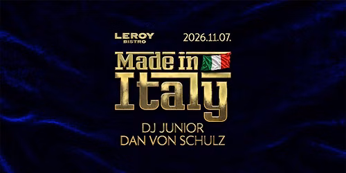 MADE IN ITALY \/ DJ Junior x Dan von Schulz \/ 11.07. \/ MOM Leroy Budapest 