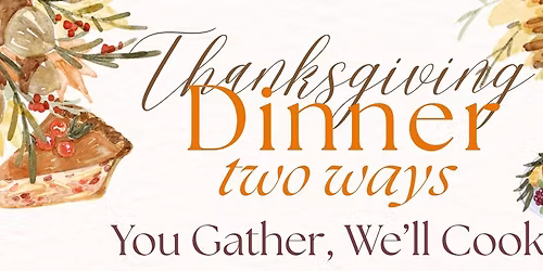 Thanksgiving Dinner Your Way | Dine-in or Take and Heat