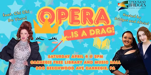 Opera... Is A Drag! at Andrew Carnegie Free Library and Music Hall