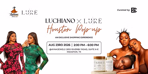 LUCHIANO \u00d7 LUR\u00c8 HOUSTON POP-UP