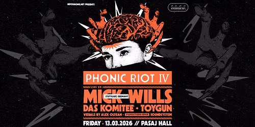 Phonic Riot IV with Mick Wills (DE), Das Komitee (UK), Toygun