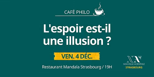 caf\u00e9 philo: l'espoir est-il une illusion?