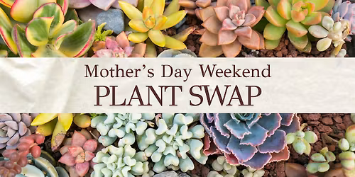 Mother's Day Weekend Plant Swap