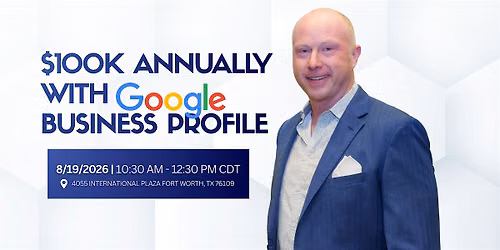 $100K Annually with Google Business Profile | Universal Title & Tarrant FW