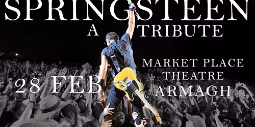 SPRINGSTEEN - A Tribute Live @ Market Place Theatre Armagh