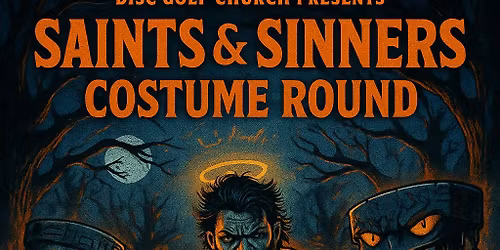 \ud83d\udea8 DRAFT \ud83d\udea8 \u26ea\ufe0f Disc Golf Church | \ud83c\udfad Week 4 \u2013 Saints & Sinners Costume Round | October: All Saints &