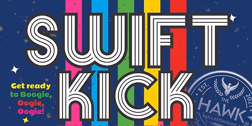 SWIFT KICK Dance Party at The Hawk!