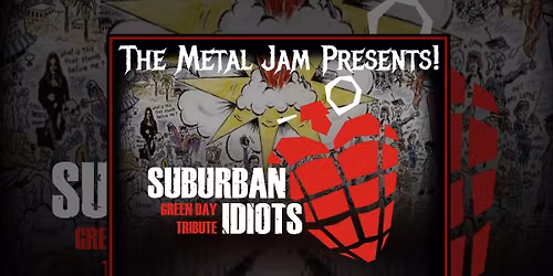 The Metal Jam Presents: Suburban Idiots + Sad But Tribute