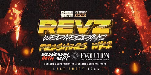 Desi Fever X Desi Motive Presents Revz Wednesdays: Leicester Freshers Week 2 - Hosted By: DJ Kazz &amp; Friends || Venue Evolution || Sold Out Weekly