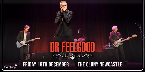 DR FEELGOOD \/\/ The Cluny Newcastle