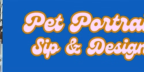 Pet Portrait Sip & Design at Eureka Heights