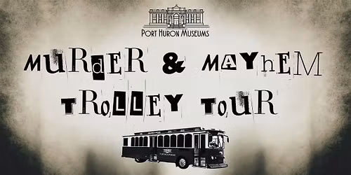M**der & Mayhem Historic Trolley Tour
