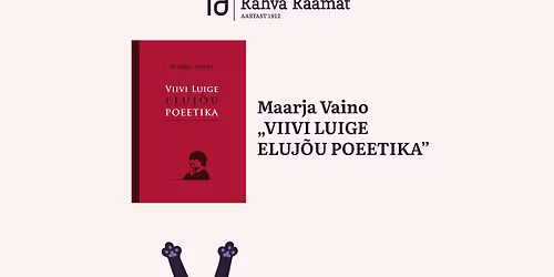 Maarja Vaino raamatu "Viivi Luige eluj\u00f5u poeetika" esitlus