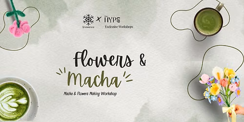 Flowers & Macha
