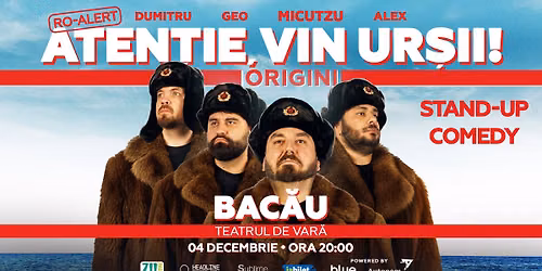 Bacau: Stand-up Comedy cu Micutzu, Geo Adrian si George Dumitru - “Atentie, vin ursii!”