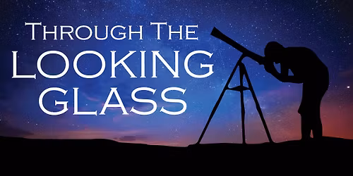 Through the Looking Glass - Telescope Party