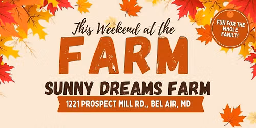 Weekend Fall Fun @ Sunny Dreams Farm