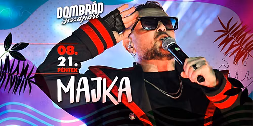 MAJKA koncert \/ Dombr\u00e1d-Tiszapart \/ 08.21.