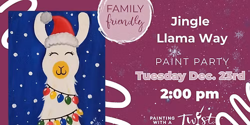 Family Friendly Paint Sesh! Jingle Llama Way