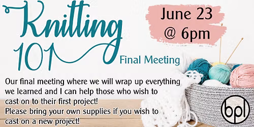 Knitting 101 - Final Meeting! Adult - Registration Required!