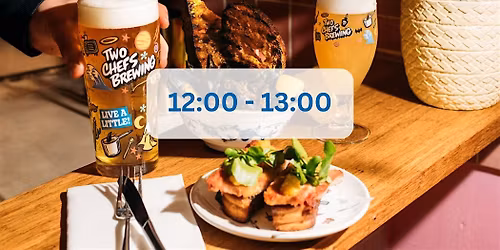Two Chefs Brewing 12:00 - 13:00