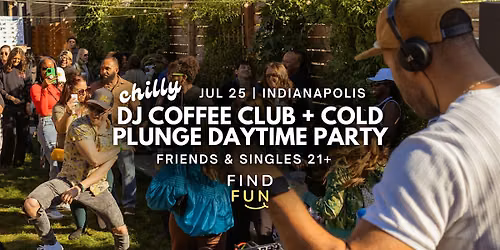 Chilly DJ Coffee Club + Cold Plunge Daytime Dance Party | Indianapolis