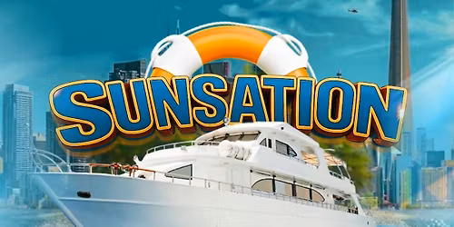 SUNSATION: Toronto's #1 Boat Party \u2600\ufe0f\ufe0f \u2013 July 5th
