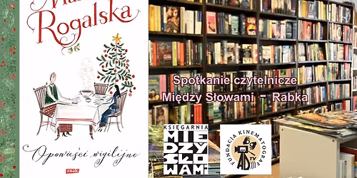 OPOWIE\u015aCI WIGILIJNE Marzeny Rogalskiej - rozmowa o ksi\u0105\u017cce w cyklu MI\u0118DZY S\u0141OWAMI - RABKA