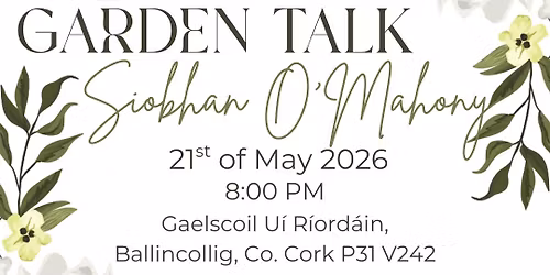 A Garden Talk by Siobhan O'Mahony (O'Mahony Gardens Limerick)