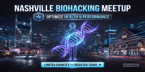 Nashville Biohacking Meetup: Optimize Health & Performance