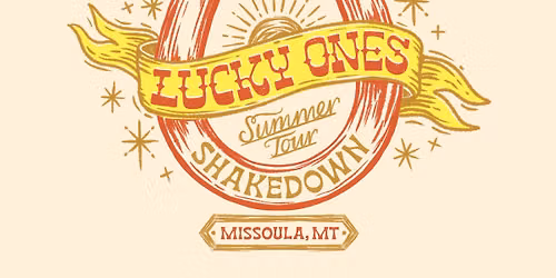 Missoula, MT - Lucky Ones Shakedown