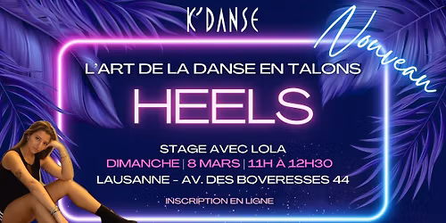 \u2736 Stage de Heels - Danse en talon \u00e0 K'Danse Lausanne