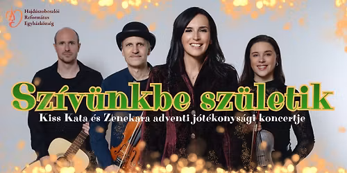 "Sz\u00edv\u00fcnkbe sz\u00fcletik" - Kiss Kata \u00e9s Zenekara j\u00f3t\u00e9konys\u00e1gi adventi koncertje