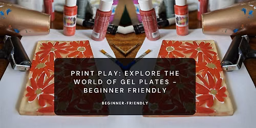 Print Play: Explore the World of Gel Plates - Beginner Friendly