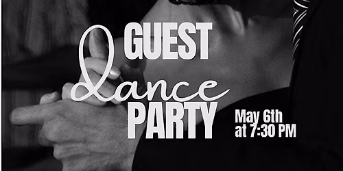 Guest Dance Party | May 6th at 7:30 PM \u2728