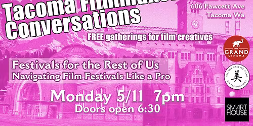 Tacoma Filmmaker Conversations: Festivals for the Rest of Us