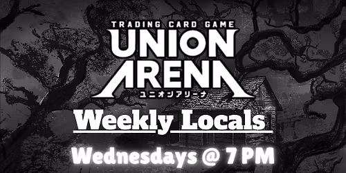 Union Arena Weekly Locals