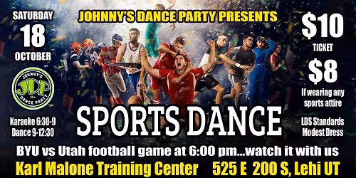 Watch BYU vs Utah 6-9, Karaoke 6:30-9, Dancing 9-12:30. $10 or Wear Any Sports Garb $8. Karl Malones