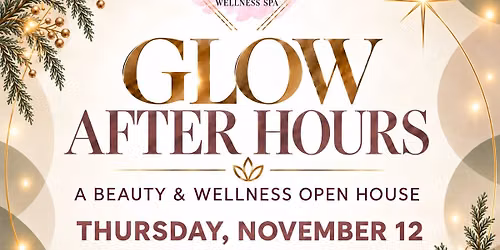 GLOW AFTER HOURS | Beauty & Wellness Open House