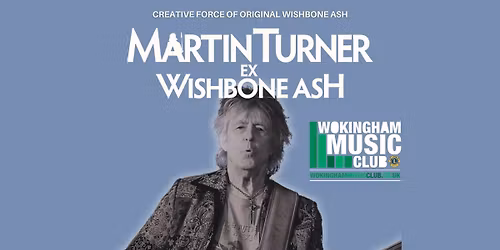 Wokingham Music Club - Martin Turner ex Wishbone Ash