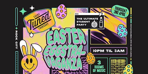 Tuned - EASTER EGGSTRAVAGANZA! (EASTER SPECIAL) - Nottingham's Biggest Student Night - 2-4-1 Drinks All Night Long - (inc Silent Disco In Beta Room) 02\/04\/26 