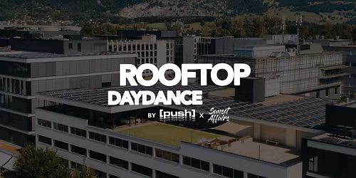 [push] x Sunset Affairs "ROOFTOP-DAYDANCE" @ KOMMOD Liechtenstein