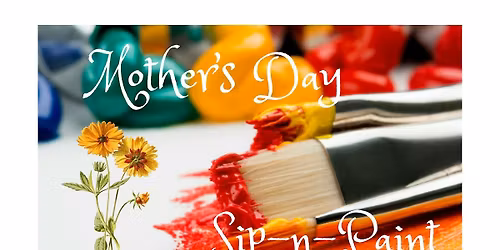 Mother's Day Weekend Sip-n-Paint