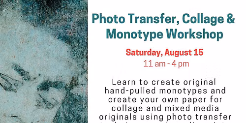 Photo Transfer, Collage & Monotype Workshop