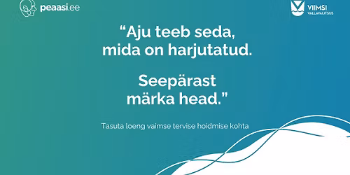 Tasuta loeng "Aju teeb seda, mida harjutatud. Seep\u00e4rast m\u00e4rka head."
