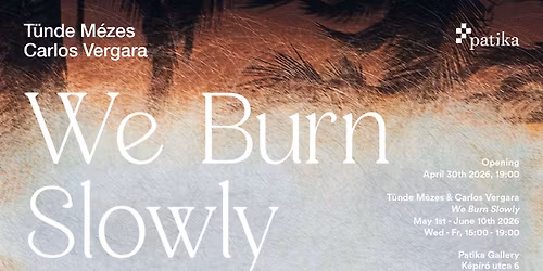 We Burn Slowly - M\u00e9zes T\u00fcnde \u00e9s Carlos Vergara du\u00f3 ki\u00e1ll\u00edt\u00e1sa