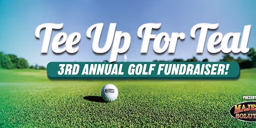 2026 Tee Up for Teal Golf Tournament Fundraiser!